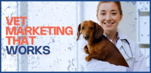 VET MARKETING TIPS THAT WORK